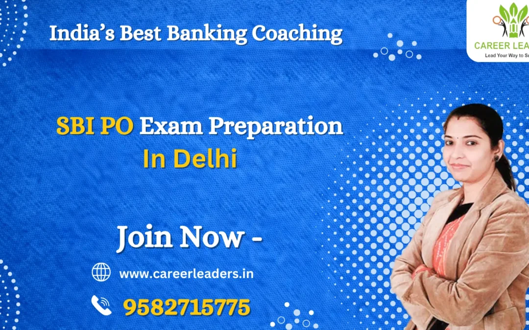 SBI PO Exam Preparation in Delhi 2026 – Complete Guide by Career Leaders