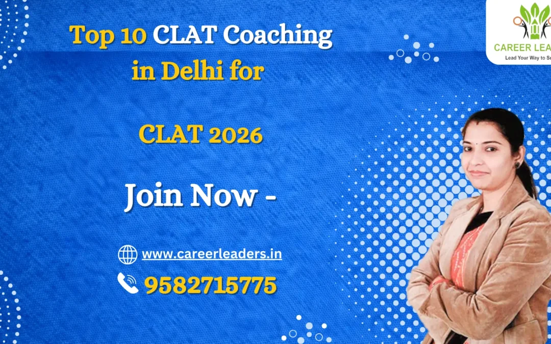 Top 10 CLAT Coaching Institutes in Delhi for CLAT 2026