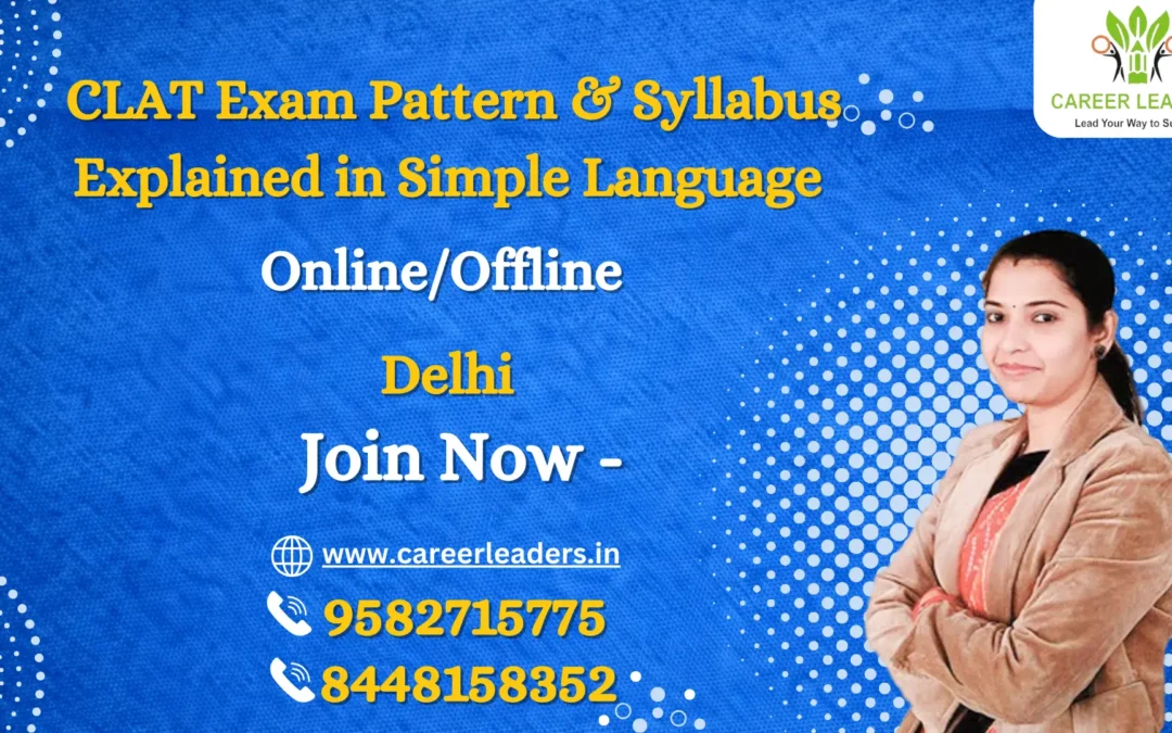 CLAT Exam Pattern & Syllabus Explained in Simple Language | CLAT Coaching in Delhi