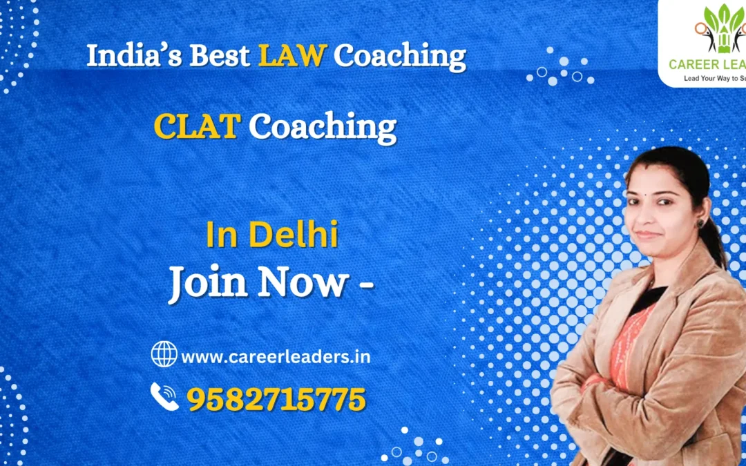 CLAT Coaching in Delhi: A Complete Guide for Law Aspirants